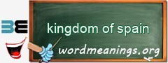 WordMeaning blackboard for kingdom of spain